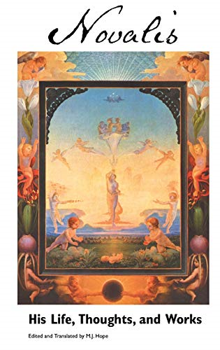 Novalis: His Life, Thoughts  and Works (European  Writers)