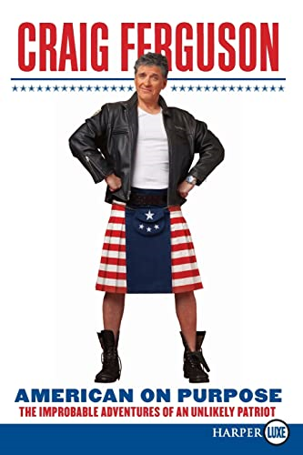 American on Purpose: The Improbable Adventures of an Unlikely Patriot [Large Print]
