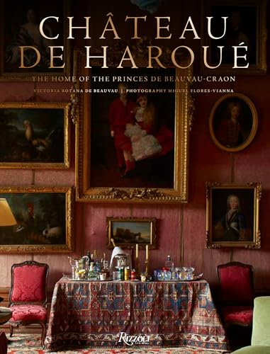 ChÃ¢teau de Haroué: The  Home of the Princes de  Beauvau-Craon