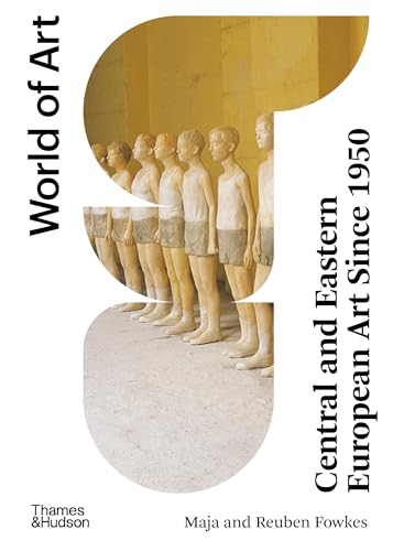 Central and Eastern European Art Since 1950 (World of Art)