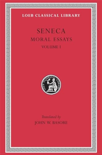 Volume I, Moral Essays I: De Providentia. De Constantia. De Ira. De Clementia. (Loeb Classical Library), Vol. 1