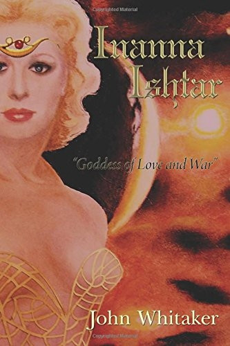 Inanna/Ishtar: Goddess of Love and War