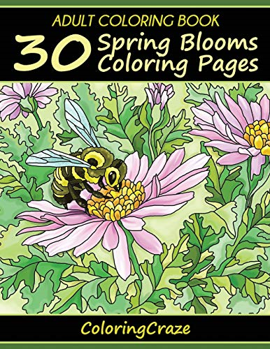 Adult Coloring Book: 30 Spring Blooms Coloring Pages, Coloring Books for Adults Series by Coloringcraze.com
