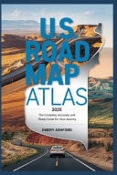 U.S. Road Map Atlas 2025 The Complete, Accurate, and Ready Guide for Your Journey