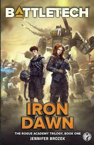 BattleTech: Iron Dawn: Book 1 of the Rogue Academy Trilogy (Rogue Academy Trilogy)