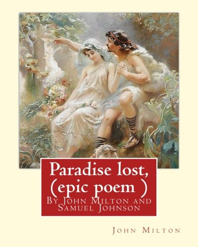 Paradise Lost, by John Milton, a Criticism on the Poem by Samuel Johnson: ( Epic Poem )
