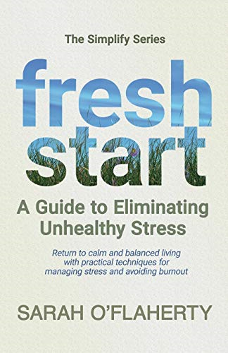 Fresh Start: A Guide to Eliminating Unhealthy Stress
