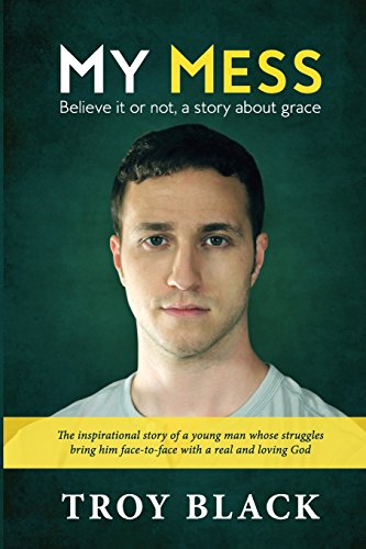 My Mess: Believe It or Not, a Story about Grace