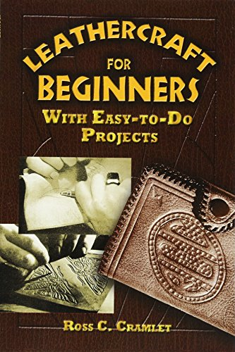 Leathercraft for Beginners: With Easy-To-Do Projects