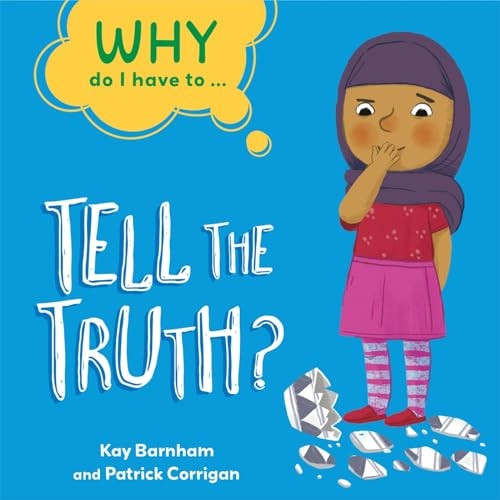 Why Do I Have To ...: Tell the Truth? (Why Do I Have To ...)