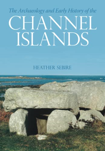 The Archaeology and Early History of the Channel Islands