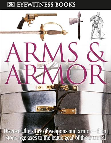 Arms & Armor [With CDROM and Charts] (DK Eyewitness Books)
