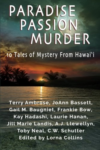 Paradise, Passion, Murder: 10 Tales of Mystery from Hawai?i