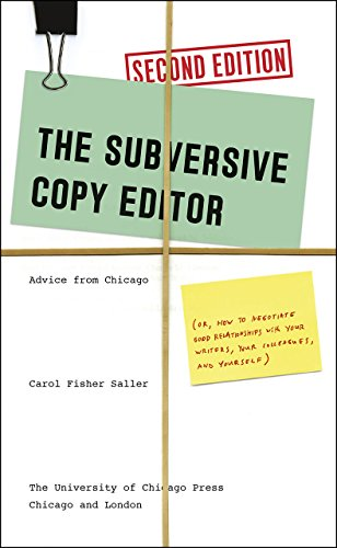 Subversive Copy Editor, Second Edition: Advice from Chicago (or, How to Negotiate Good Relationships with Your Writers, Your Colleagues, and Yourself)