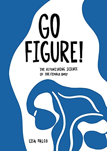 Go Figure!: The astonishing -  science of the female  - body