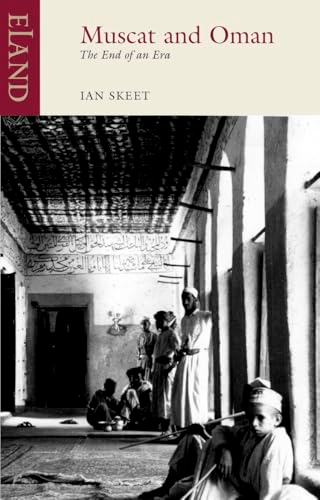 Muscat and Oman: The End of an Era (Eland Classic)