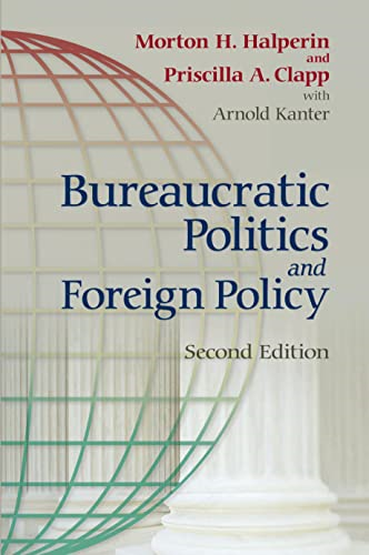 Bureaucratic Politics and Foreign Policy: Second Edition