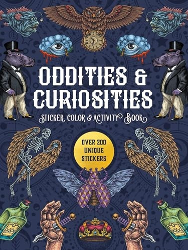 Oddities and Curiosities Sticker, Color and Activity Book : over 200 Unique Stickers