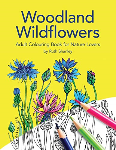 Woodland Wildflowers. Adult  - Colouring Book for Nature  - Lovers by Ruth Shanley:  - Bonus plant identification  - pages