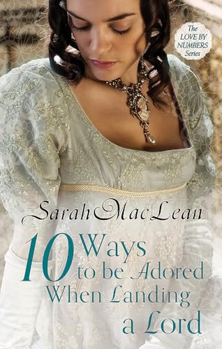 Ten Ways to be Adored When Landing a Lord: Number 2 in series (Love by Numbers)