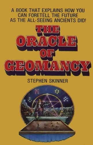 The Oracle of Geomancy:  - Practical Techniques of  - Earth Divination