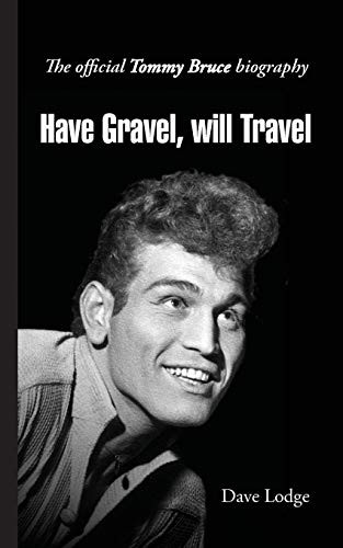 Have Gravel, Will Travel: The Official Tommy Bruce Biography