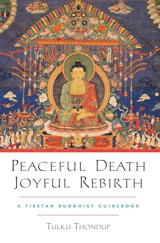 Peaceful Death, Joyful Rebirth: a Tibetan Buddhist Guidebook