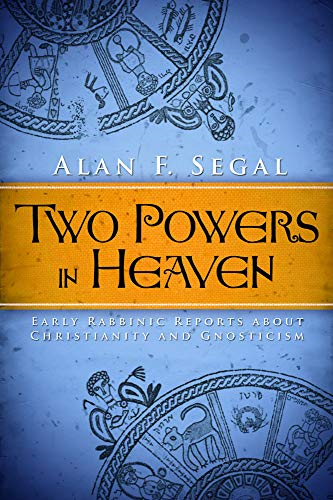 Two Powers in Heaven: Early Rabbinic Reports about Christianity and Gnosticism