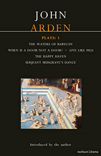 Plays:  Waters of Babylon ,  When Is a Door... ,  Live Like Pigs , Serjeant Musgrave's Dance , the  Happy Haven  (Methuen World Classics)