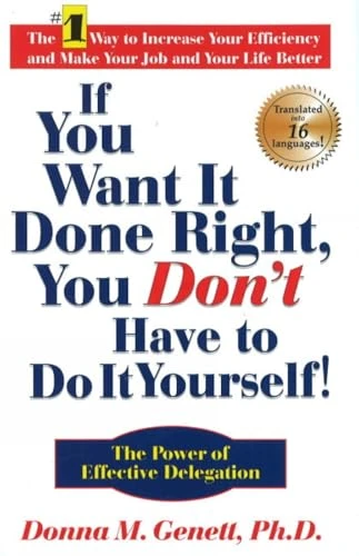 If You Want It Done Right, You Don't Have to Do It Yourself: The Art of Effective Delegation