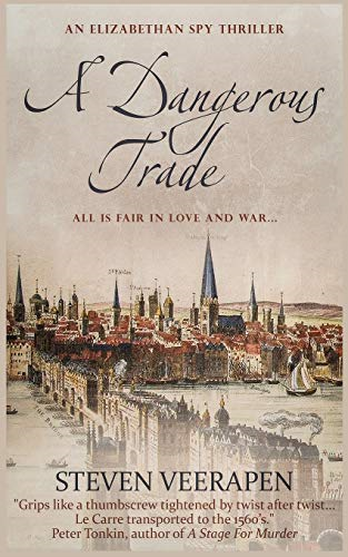 A Dangerous Trade: An Elizabethan Spy Thriller (An Elizabethan Spy Thriller)