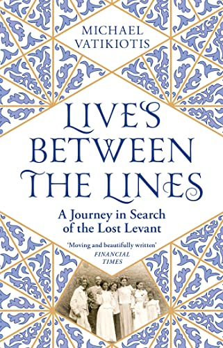 Lives Between the Lines: A Journey in Search of the Lost Levant