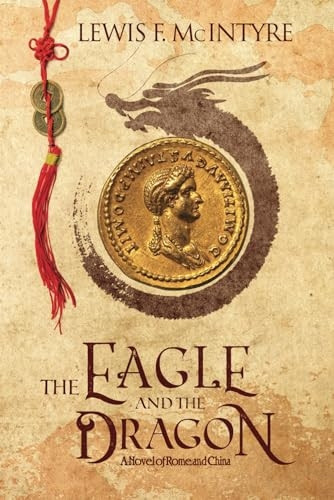 The Eagle and the Dragon: A Novel of Rome and China