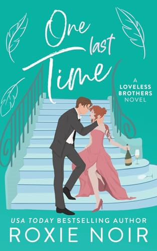 One Last Time: A Second  - Chance Romance (Loveless  - Brothers Romance)