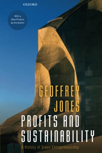 Profits and Sustainability: A History of Green Entrepreneurship