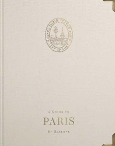 A Guide to Paris: By Seasons