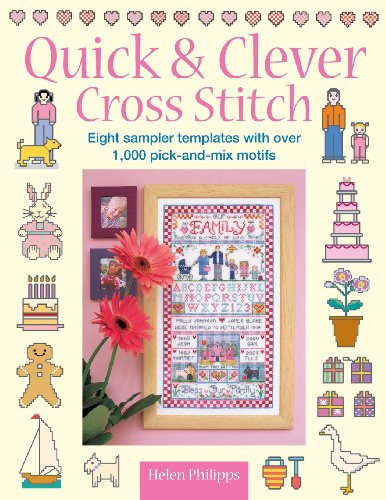 Quick & Clever Cross Stitch: 8 Sampler Templates with over 1000 Pick-And-Mix Motifs