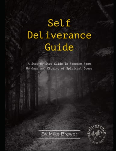 Self-Deliverance Guide: A step-by-step guide to freedom from bondage and closing of spiritual doors
