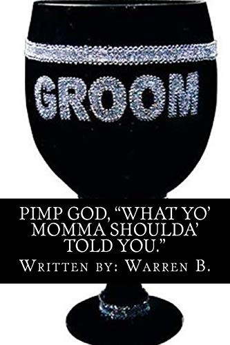 Pimp God : What Your Mom Should Have Told You!!