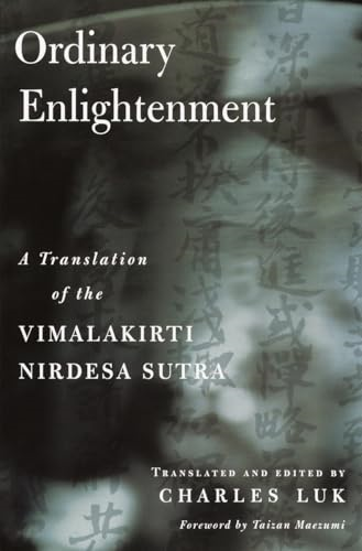 Vimalakirti Nirdesa Sutra: Ordinary Enlightenment - A Translation of the Vimalakirti Nirdesa Sutra