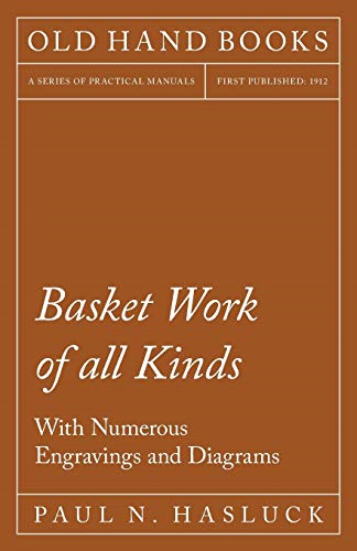 Basket Work of all Kinds  -  -  With Numerous Engravings  - and Diagrams
