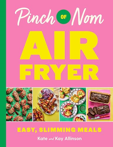 Pinch of Nom Air Fryer:  Easy, Slimming Meals