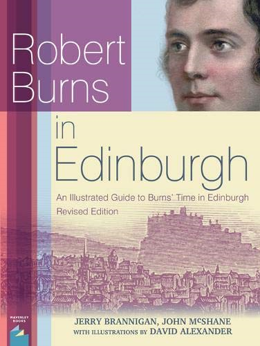 Robert Burns in Edinburgh: An Illustrated Guide to Burns' Time in Edinburgh