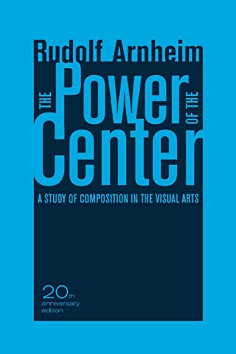 The Power of the Center: A Study of Composition in the Visual Arts: A Study of the Composition in the Visual Arts 20th Anniversary Edition