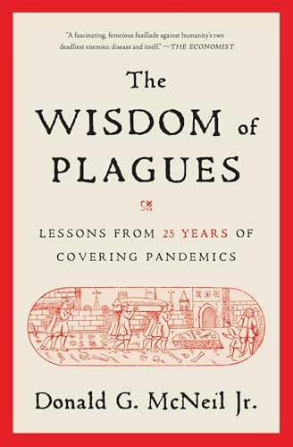 The Wisdom of Plagues:  Lessons from 25 Years of  Covering Pandemics