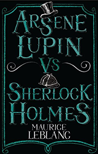 Arsene Lupin vs Sherlock Holmes (Alma Classics)