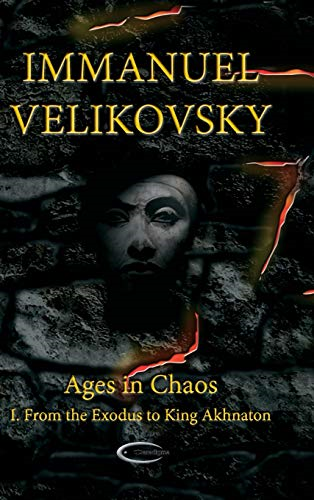 Ages in Chaos I: From the Exodus to King Akhnaton (Ages in Chaos)