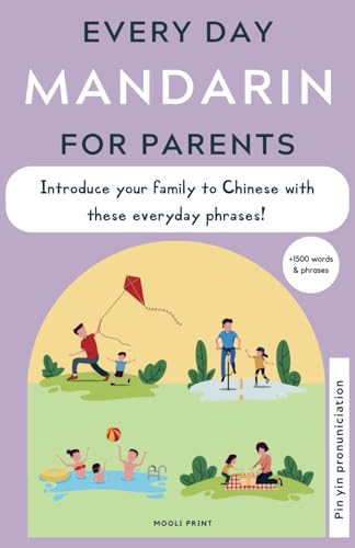 Everyday Mandarin for Parents: An easy phrasebook to start communicating with your family in Mandarin Chinese