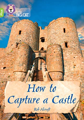 How to Capture a Castle: Band 11+/Lime Plus (Collins Big Cat) (Collins Big Cat)