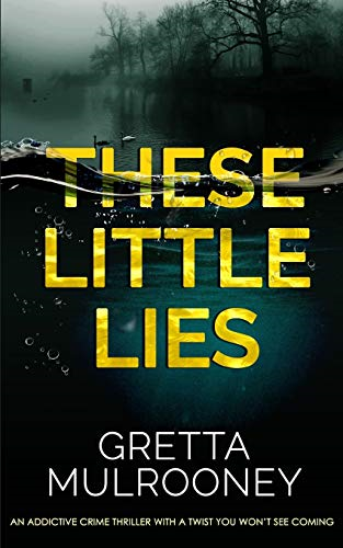 THESE LITTLE LIES an addictive crime thriller with a twist you won't see coming (Detective Inspector Siv Drummond Mystery)